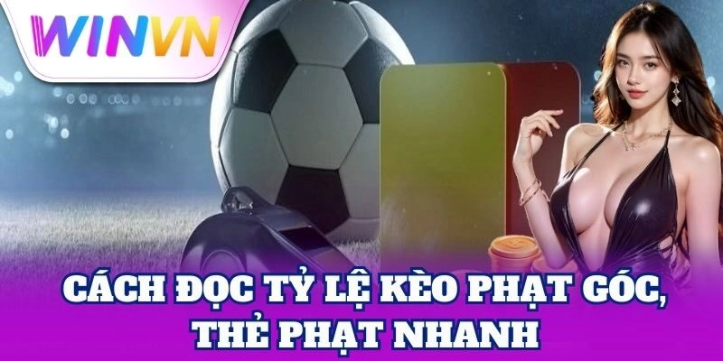 Kèo Phạt Góc, Thẻ Phạt – Chiến Lược Tối Ưu Lợi Nhuận 4 Kèo Phạt Góc, Thẻ Phạt – Chiến Lược Tối Ưu Lợi Nhuận