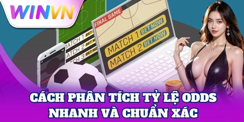 Phân Tích Tỷ Lệ Odds Chuẩn Xác Từ WinVN – Cược Là Thắng 7 Phân Tích Tỷ Lệ Odds Chuẩn Xác Từ WinVN – Cược Là Thắng