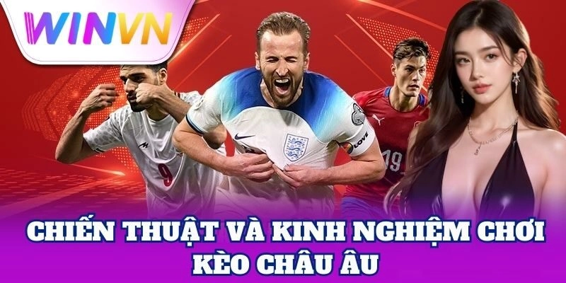Kèo Châu Âu | Bí Quyết Đặt Cược Thắng Lớn Từ Cao Thủ 1 Kèo Châu Âu | Bí Quyết Đặt Cược Thắng Lớn Từ Cao Thủ